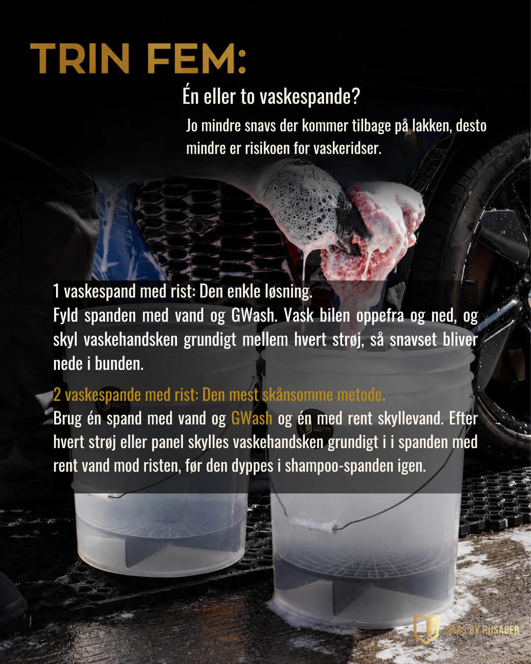 En eller to vaskespande med rist til skånsom håndvask af bil
